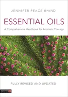 Illóolajok (Teljesen átdolgozott és frissített 3. kiadás): Átfogó kézikönyv az aromaterápiához - Essential Oils (Fully Revised and Updated 3rd Edition): A Comprehensive Handbook for Aromatic Therapy