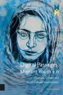 Digitális átjárások: Migráns fiatalok 2.0: Diaszpóra, nemek és ifjúság kulturális metszéspontjai - Digital Passages: Migrant Youth 2.0: Diaspora, Gender and Youth Cultural Intersections