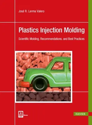 Műanyagok fröccsöntése: Tudományos öntés, ajánlások és legjobb gyakorlatok - Plastics Injection Molding: Scientific Molding, Recommendations, and Best Practices