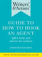 Írók és művészek útmutatója: Hogyan akasszunk fel egy ügynököt? Kérdés-felelet segítség és tanácsok szerzőknek - Writers' & Artists' Guide to How to Hook an Agent: Q&A Help and Advice for Authors