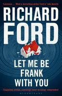 Hadd legyek veled Frank - Egy Frank Bascombe-könyv - Let Me Be Frank With You - A Frank Bascombe Book