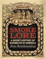 Smokelore: A Barbecue rövid története Amerikában - Smokelore: A Short History of Barbecue in America