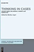 Esetekben gondolkodva: Ókori görög és császári kínai esetelbeszélések - Thinking in Cases: Ancient Greek and Imperial Chinese Case Narratives