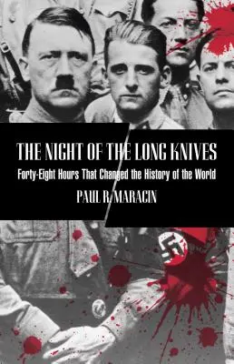 A hosszú kések éjszakája: Negyvennyolc óra, amely megváltoztatta a világ történelmét, első kiadás - Night of the Long Knives: Forty-Eight Hours That Changed The History Of The World, First Edition