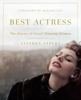 Legjobb színésznő: Az Oscar(r)-díjas nők története - Best Actress: The History of Oscar(r)-Winning Women