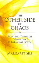 A káosz másik oldala - Áttörés, amikor az élet összeomlik - Other Side of Chaos - Breaking through when life is breaking down