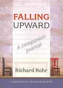 Falling Upward - A Companion Journal: Lelkiség az élet két felére - Falling Upward - A Companion Journal: A Spirituality for the Two Halves of Life