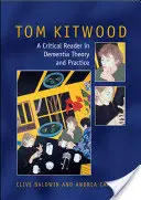 Tom Kitwood a demenciáról: A Reader and Critical Commentary - Tom Kitwood on Dementia: A Reader and Critical Commentary