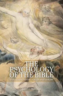 A Biblia pszichológiája: Az isteni hangok és látomások magyarázata - The Psychology of the Bible: Explaining Divine Voices and Visions