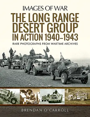 A Long Range Desert Group akcióban 1940-1943 - The Long Range Desert Group in Action 1940-1943