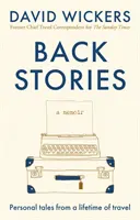 Back Stories - Személyes történetek egy életen át tartó utazásról - Back Stories - Personal tales from a lifetime of travel