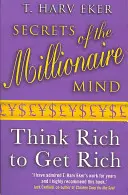 A milliomos elme titkai - Gondolkodj gazdagon, hogy meggazdagodj! - Secrets Of The Millionaire Mind - Think rich to get rich