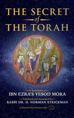 A Tóra titka: Ibn Ezra Yesod Mora című művének fordítása - The Secret of the Torah: A Translation of Ibn Ezra's Yesod Mora