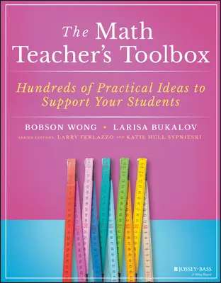 A matektanár eszköztára: Gyakorlati ötletek százai a diákok támogatására - The Math Teacher's Toolbox: Hundreds of Practical Ideas to Support Your Students