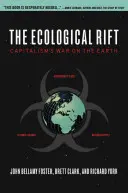 Az ökológiai szakadék: A kapitalizmus háborúja a Föld ellen - The Ecological Rift: Capitalism's War on the Earth