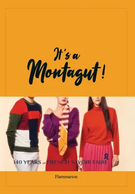 Ez egy Montagut! A francia Savoir Faire 140 éve - It's a Montagut!: 140 Years of French Savoir Faire