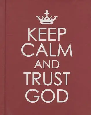 Maradj nyugodt és bízz Istenben - Keep Calm and Trust God