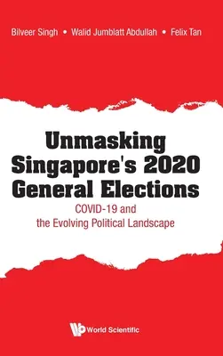 A 2020-as szingapúri általános választások leleplezése: A Covid-19 és a változó politikai tájkép - Unmasking Singapore's 2020 General Elections: Covid-19 and the Evolving Political Landscape