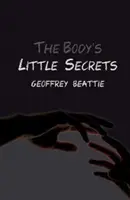 A test apró titkai - Egy regény - Body's Little Secrets - A Novel