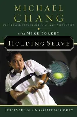 Holding Serve: Kitartás a bíróságon és azon kívül - Holding Serve: Persevering on and Off the Court