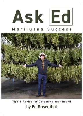 Ask Ed: Marijuana Success: Kertészkedési tippek és tanácsok az egész éves kertészkedéshez - Ask Ed: Marijuana Success: Tips and Advice for Gardening Year-Round