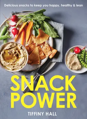 Snack Power: 225 finom nassolnivaló, hogy boldog, egészséges és karcsú maradjon - Snack Power: 225 Delicious Snacks to Keep You Happy, Healthy and Lean