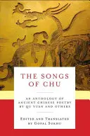 A Chu dalai: Az ősi kínai költészet antológiája Qu Yuan és mások tollából - The Songs of Chu: An Anthology of Ancient Chinese Poetry by Qu Yuan and Others