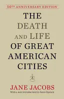 A nagy amerikai városok halála és élete: 50. évfordulós kiadás - The Death and Life of Great American Cities: 50th Anniversary Edition