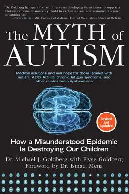 Az autizmus mítosza: Hogyan pusztítja el gyermekeinket egy félreértett járvány, bővített és átdolgozott kiadás - The Myth of Autism: How a Misunderstood Epidemic Is Destroying Our Children, Expanded and Revised Edition