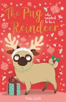 Mopsz, aki rénszarvas akart lenni - Pug Who Wanted to Be A Reindeer