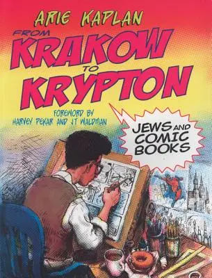 Krakkótól a Kriptonig: Zsidók és képregények - From Krakow to Krypton: Jews and Comic Books