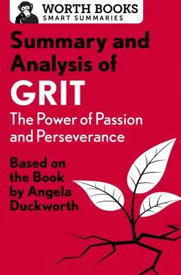 A Grit (Bátorság) összefoglalása és elemzése: A szenvedély és a kitartás ereje: Angela Duckworth könyve alapján - Summary and Analysis of Grit: The Power of Passion and Perseverance: Based on the Book by Angela Duckworth