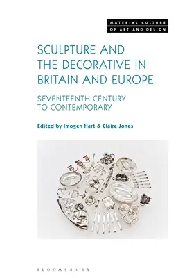 A szobrászat és a dekoráció Nagy-Britanniában és Európában: a tizenhetedik századtól a kortársakig - Sculpture and the Decorative in Britain and Europe: Seventeenth Century to Contemporary