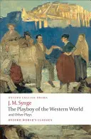 A nyugati világ playboya és más darabok: A Glen árnyéka; A bádogos násza; A szentek kútja; A Playboy. - The Playboy of the Western World and Other Plays: Riders to the Sea; The Shadow of the Glen; The Tinker's Wedding; The Well of the Saints; The Playboy