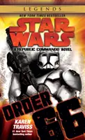 66. rend: Csillagok háborúja legendái (Köztársasági kommandó): A Republic Commando Novel - Order 66: Star Wars Legends (Republic Commando): A Republic Commando Novel