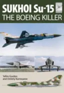 Szuhoj Szu-15: A „Boeing-gyilkos - Sukhoi Su-15: The 'boeing Killer'