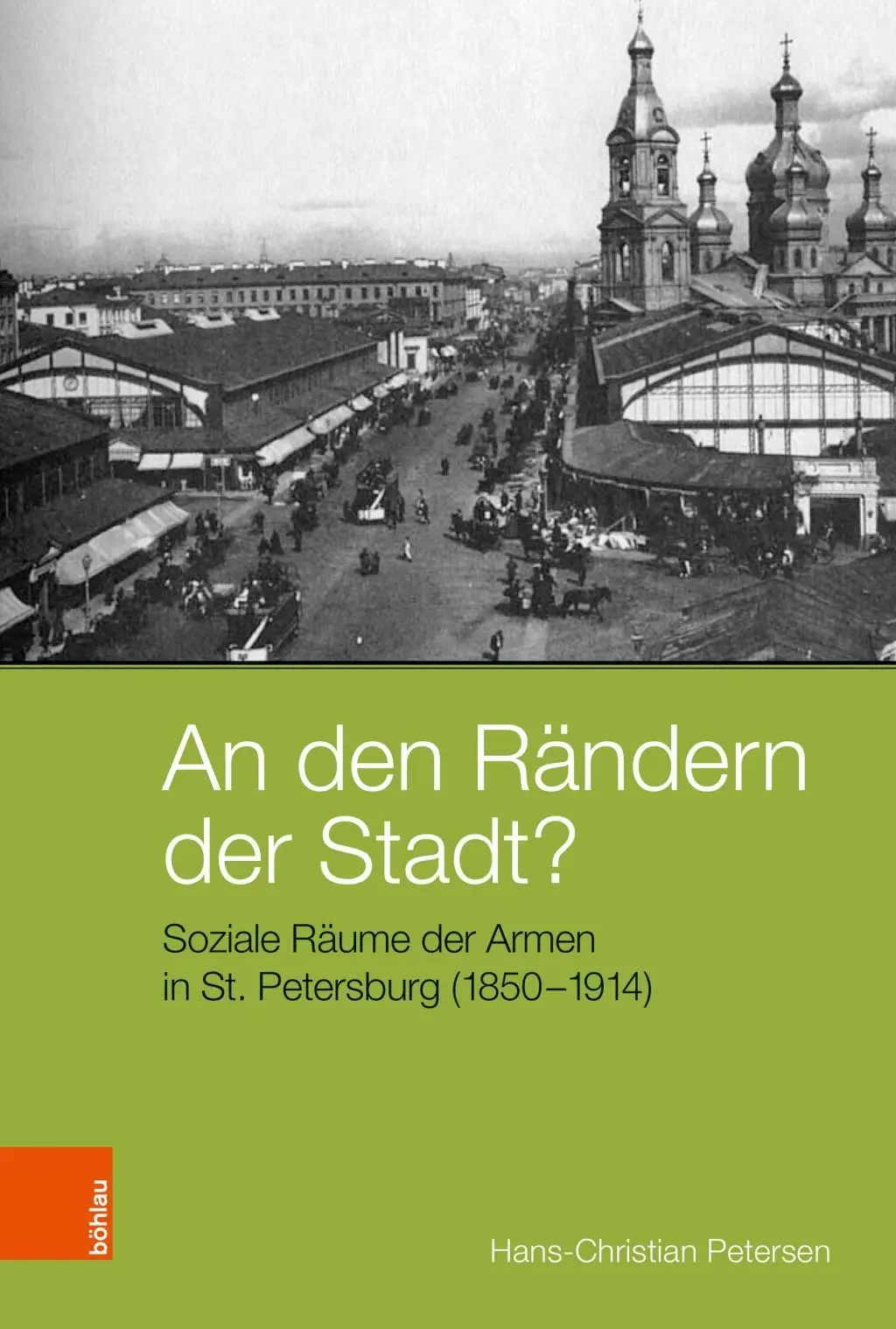 An Den Randern Der Stadt?: Soziale Raume Der Armen in St. Petersburg (1850-1914)
