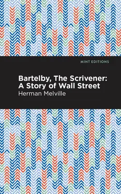 Bartleby, a felíró: A Wall Street története - Bartleby, the Scrivener: A Story of Wall Street