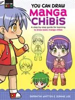 Rajzolhatsz Manga Chibiket: Lépésről lépésre útmutató az alapvető Manga Chibik rajzolásának megtanulásához - You Can Draw Manga Chibis: A Step-By-Step Guide for Learning to Draw Basic Manga Chibis