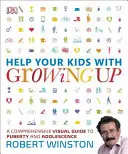 Segíts a gyerekeidnek a felnőtté válásban - Egy nem túl egyszerű útmutató a pubertás és a serdülőkorhoz - Help Your Kids with Growing Up - A No-Nonsense Guide to Puberty and Adolescence