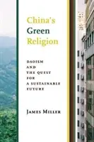 Kína zöld vallása: A daoizmus és a fenntartható jövő keresése - China's Green Religion: Daoism and the Quest for a Sustainable Future