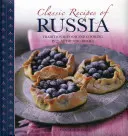 Oroszország klasszikus receptjei: Hagyományos ételek és főzés 25 autentikus ételben - Classic Recipes of Russia: Traditional Food and Cooking in 25 Authentic Dishes