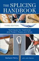 Kötélkötési kézikönyv - Hagyományos és modern kötelek és drótok technikái - Splicing Handbook - Techniques for Traditional and Modern Ropes and Wires