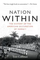 Nation Within: Hawaii amerikai megszállásának története - Nation Within: The History of the American Occupation of Hawai'i