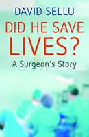 Életeket mentett meg? - Egy sebész története - Did He Save Lives? - A Surgeon's Story