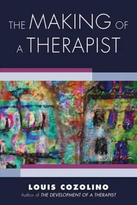A terapeuta válása: Gyakorlati útmutató a belső utazáshoz - The Making of a Therapist: A Practical Guide for the Inner Journey