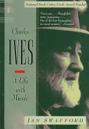 Charles Ives: Ives: Egy élet zenével - Charles Ives: A Life with Music