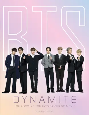 Bts - Dinamit: Bits: A K-Pop szupersztárjainak története - Bts - Dynamite: The Story of the Superstars of K-Pop