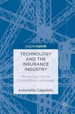 A technológia és a biztosítási ágazat: A versenyhelyzet újraszabályozása - Technology and the Insurance Industry: Re-Configuring the Competitive Landscape