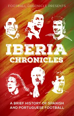 Iberia krónikák: A spanyol és portugál labdarúgás története - Iberia Chronicles: A History of Spanish and Portuguese Football